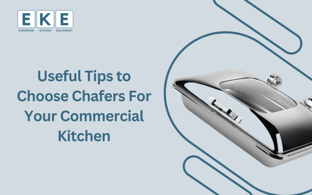 Useful Tips to Choose Chafers For Your Commercial Kitchen