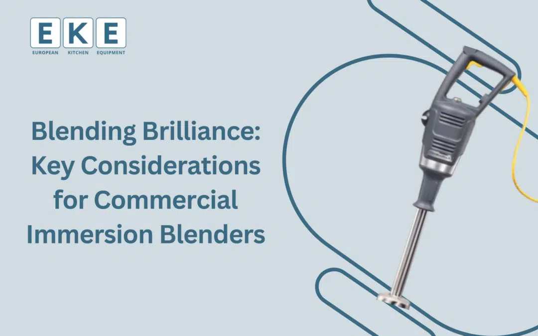 Blending Brilliance: Key Considerations for Commercial Immersion Blenders
