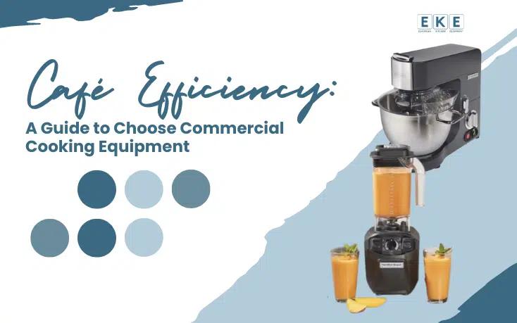 Café Efficiency: A Guide to Choose Commercial Cooking Equipment